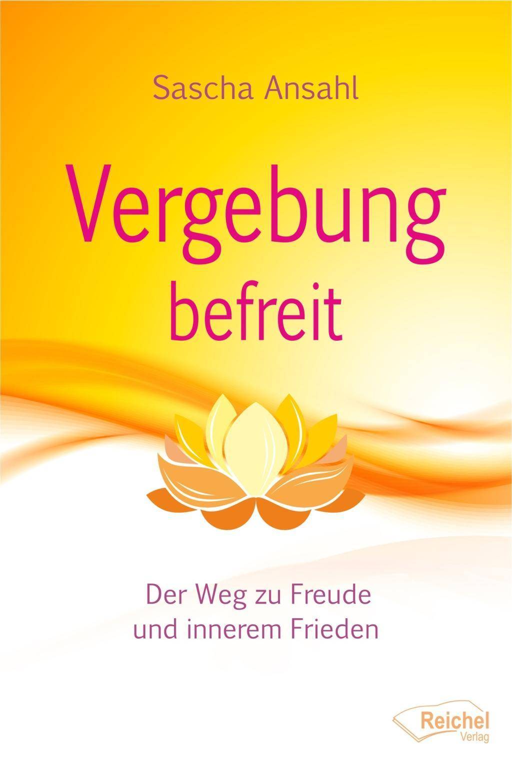Vergebung befreit Der Weg zu Freude und innerem Frieden