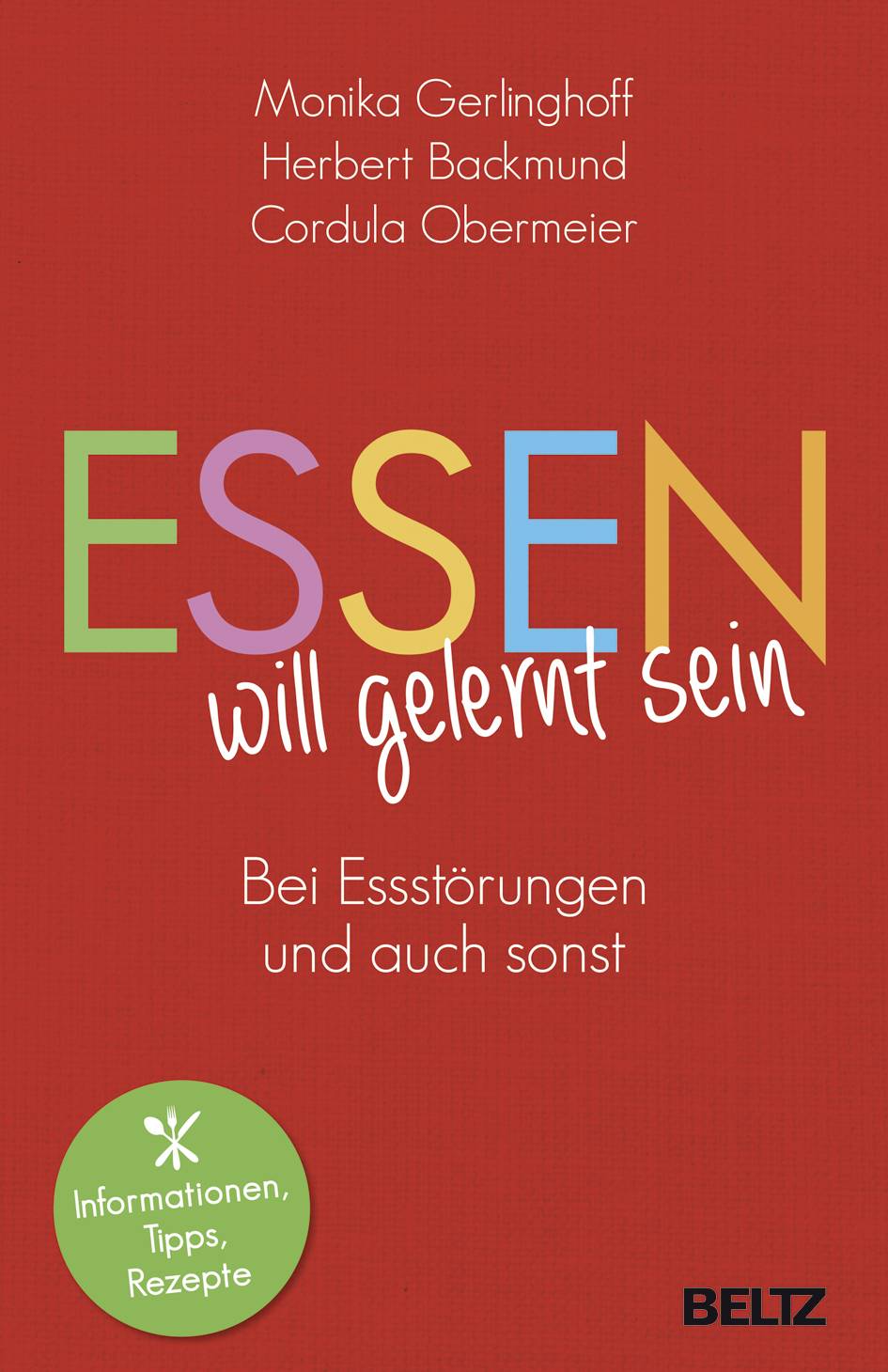 Essen will gelernt sein Bei Essstörungen und auch sonst. Informationen, Tipps, Rezepte