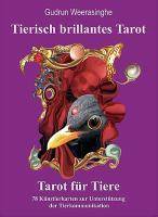 Tierisch brillantes Tarot - Tarot für Tiere. Kartenset 78 Künstlerkarten zur Unterstützung der Tierkommunikation