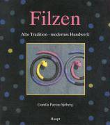 Filzen Alte Tradition, modernes Handwerk