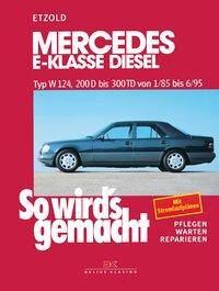 Mercedes E-Klasse Diesel Typ W 124, 200 D bis 300 TD von 1/85 bis 6/95. Mit Stromlaufplänen