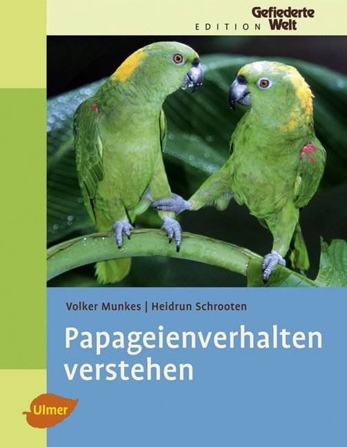 Papageienverhalten verstehen Edition Gefiederte Welt