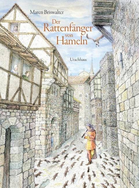 Der Rattenfänger von Hameln Eine Sage nach den Brüdern Grimm