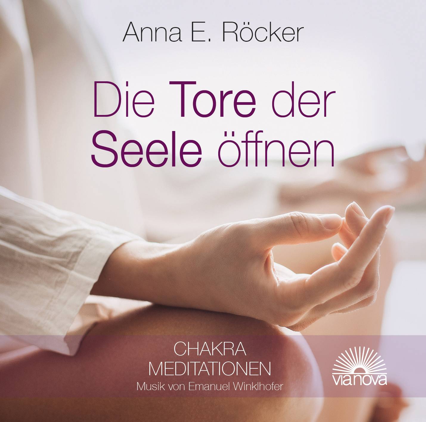 Die Tore zur Seele öffnen, 1 Audio-CD Chakra Meditationen