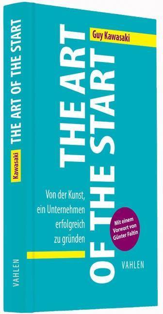 The Art of the Start Von der Kunst, ein Unternehmen erfolgreich zu gründen