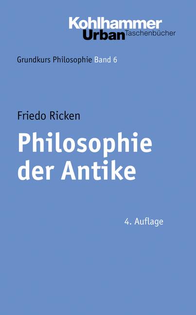 Philosophie der Antike Grundkurs Philosophie 6 - Urban-Taschenbücher 350