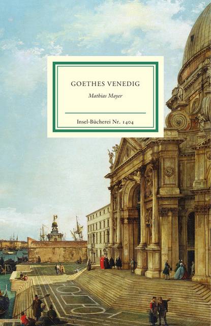 Goethes Venedig Insel-Bücherei 1404