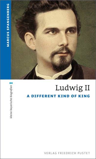 Ludwig II A Different Kind of King