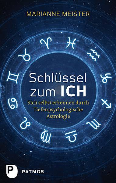 Schlüssel zum Ich Sich selbst erkennen durch Tiefenpsychologische Astrologie