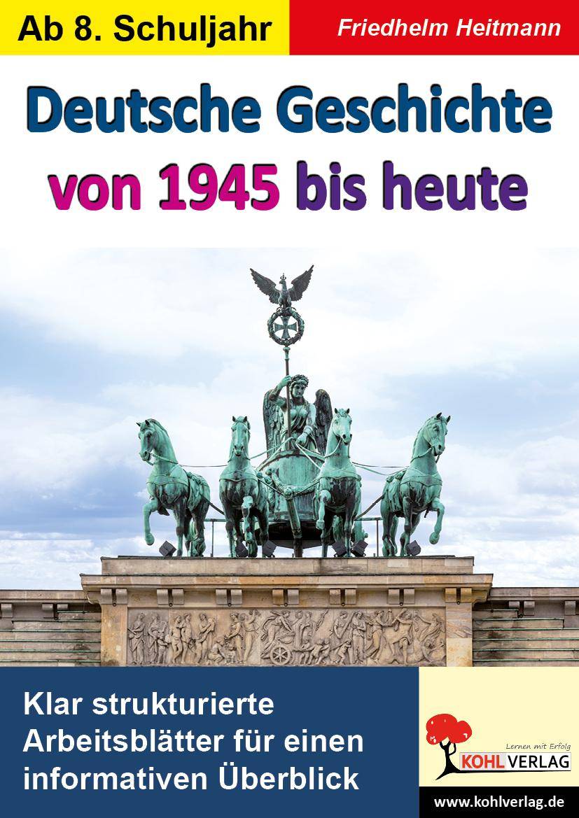 Deutsche Geschichte von 1945 bis heute Klar strukturierte Arbeitsblätter für einen informativen Überblick. Ab 8. Schuljahr