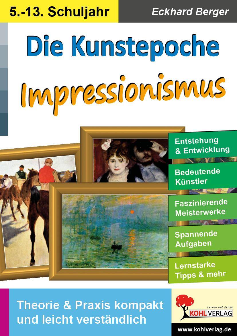 Die Kunstepoche IMPRESSIONISMUS Theorie & Praxis kompakt und leicht verständlich. 5.-13. Schuljahr
