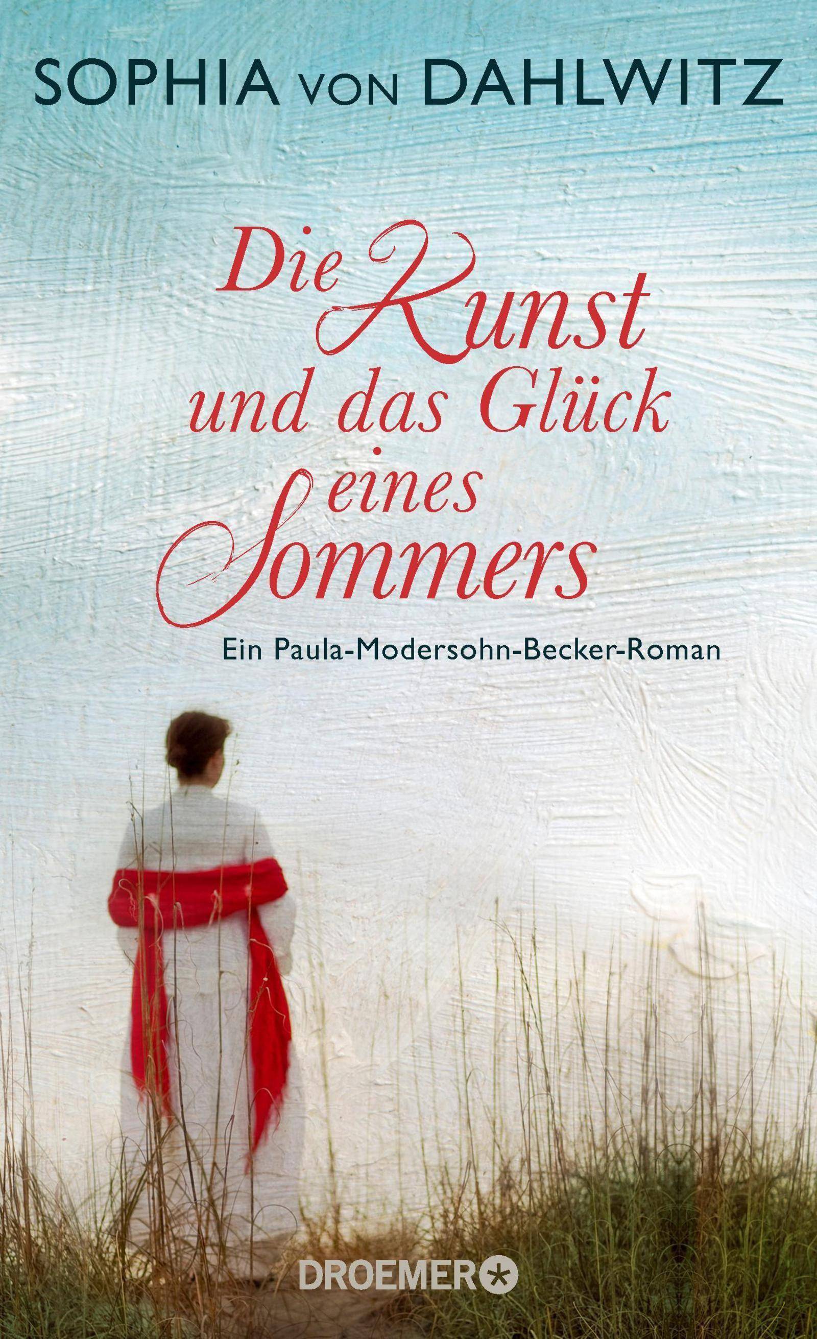 Die Kunst und das Glück eines Sommers Ein Paula-Modersohn-Becker-Roman