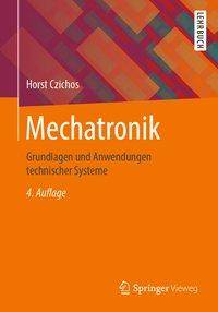 Mechatronik Grundlagen und Anwendungen technischer Systeme
