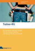 Trainer-Kit Die wichtigsten Trainingstheorien, ihre Anwendung im Seminar und Übungen für den Praxistransfer