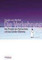 Die Verkehrung Das Projekt des Patriarchats und das Gender-Dilemma