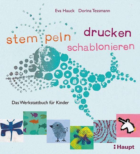 stempeln, drucken, schablonieren Das Werkstattbuch für Kinder