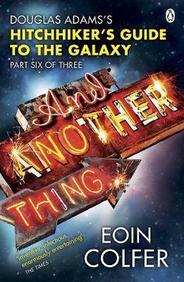 And Another Thing ... Douglas Adams' Hitchhiker's Guide to the Galaxy. As heard on BBC Radio 4