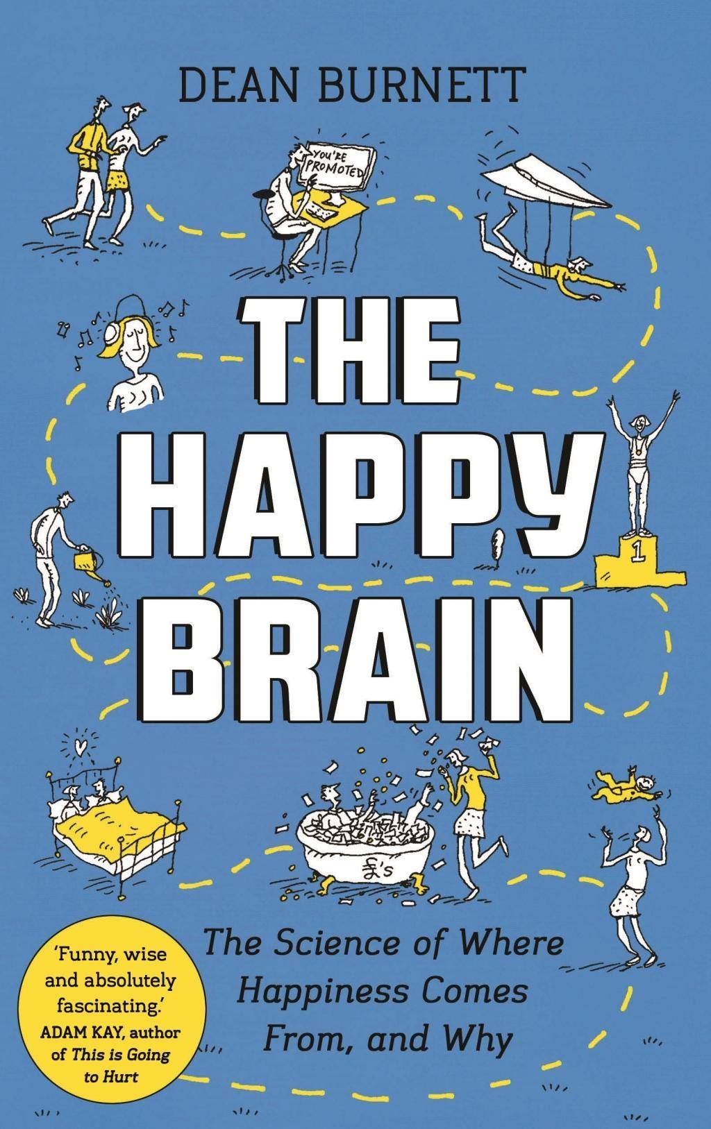 The Happy Brain The Science of Where Happiness Comes From, and Why