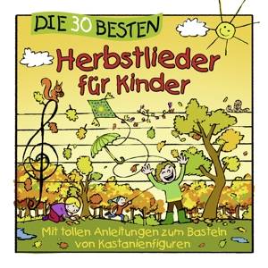 Die 30 besten Herbstlieder für Kinder, 1 Audio-CD Mit tollen Anleitungen zum Basteln von Kastanienfiguren