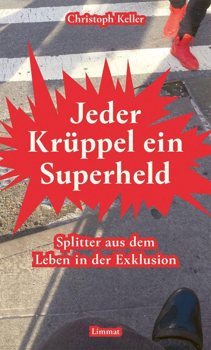 Jeder Krüppel ein Superheld Splitter aus dem Leben in der Exklusion