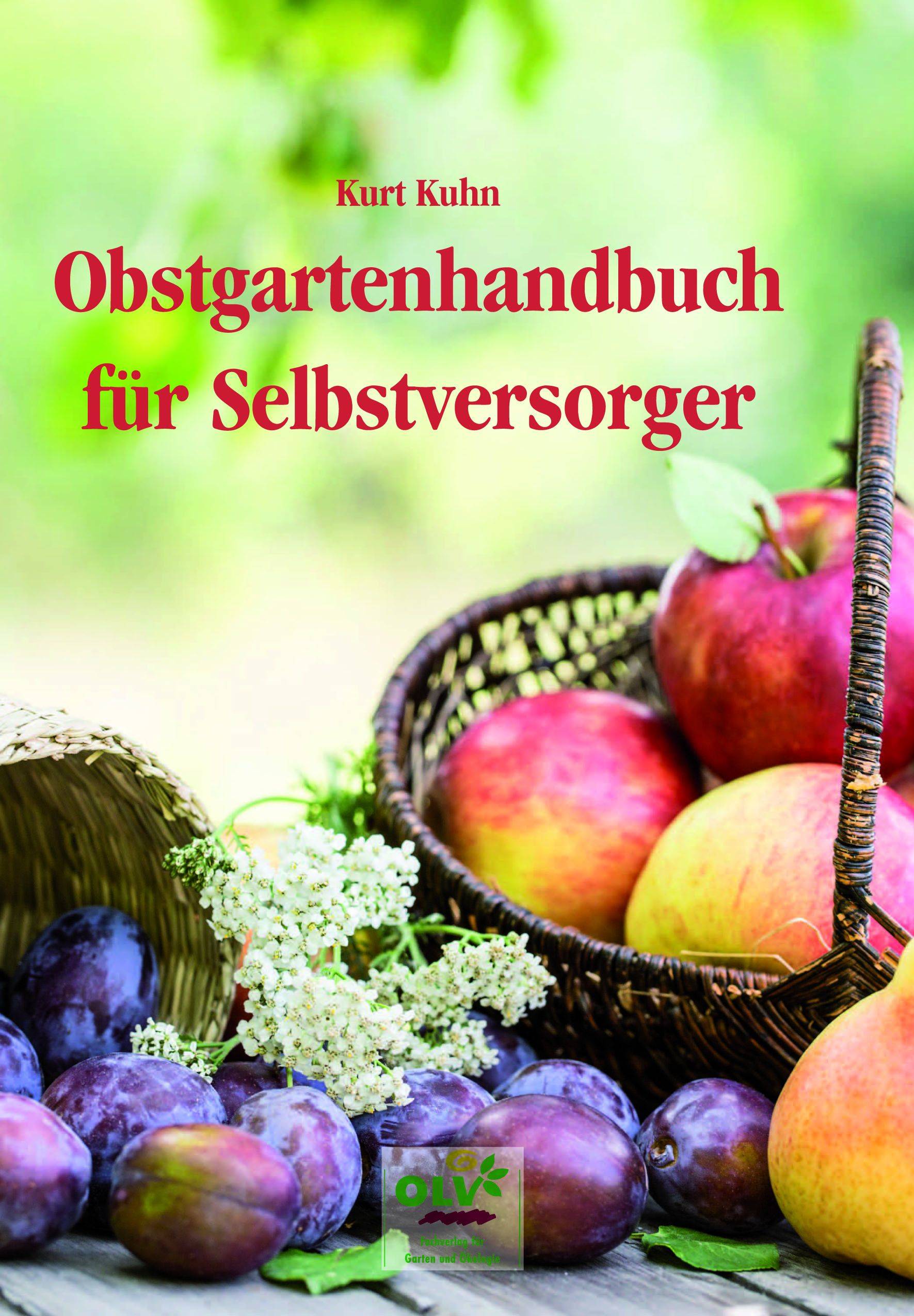 Obstgartenhandbuch für Selbstversorger Aus der langjährigen Praxis eines Baumwartes