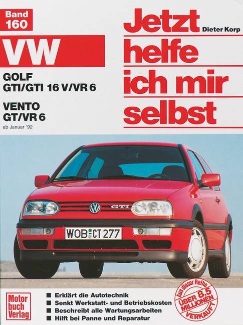 VW Golf GTI, GTI 16V, VR6, VW Vento GT, VR6 (ab Januar '92) VW Golf GTI/GTI 16V/VR 6, Vento GT/VR 6 ab Januar '92, Jetzt helfe ich mir selbst
