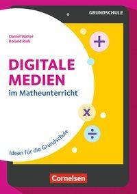 Digitale Medien im Mathe-Unterricht - Ideen für die Grundschule Buch