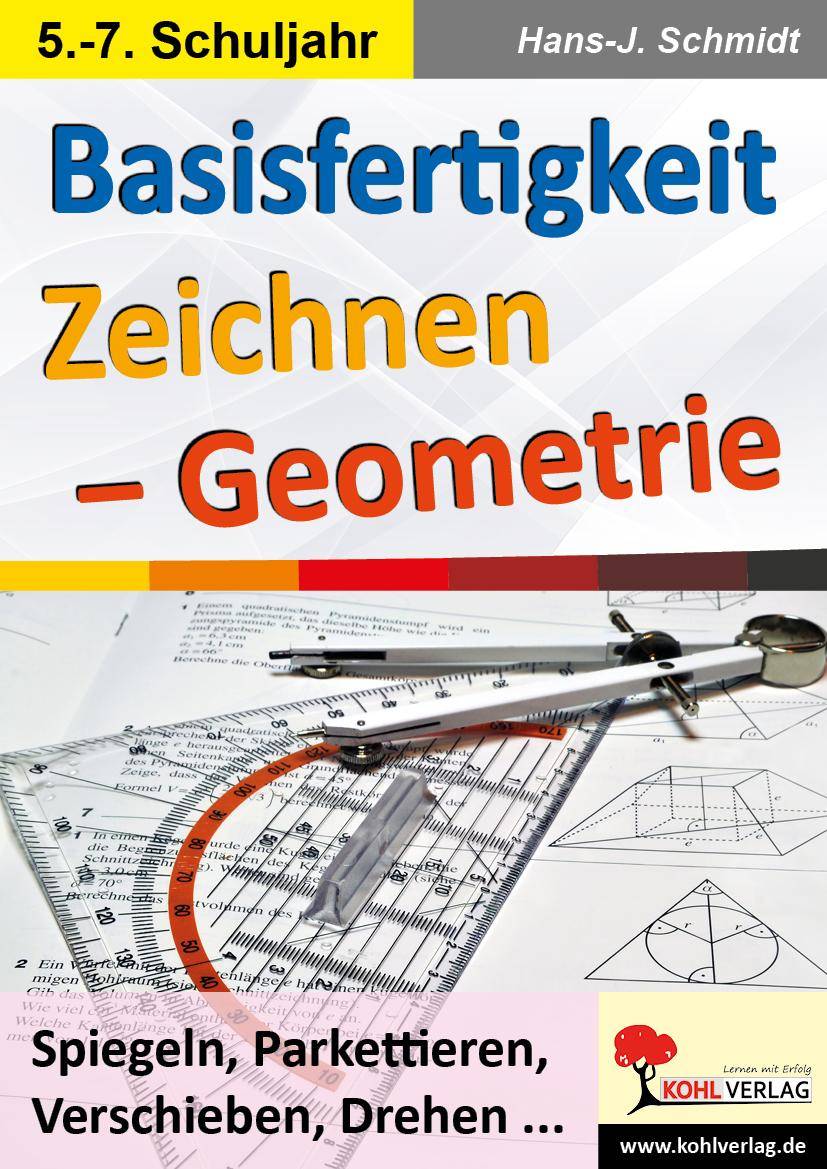 Basisfertigkeit Zeichnen - Geometrie Spiegeln, Parkettieren, Verschieben, Drehen .... 5.-6. Schuljahr