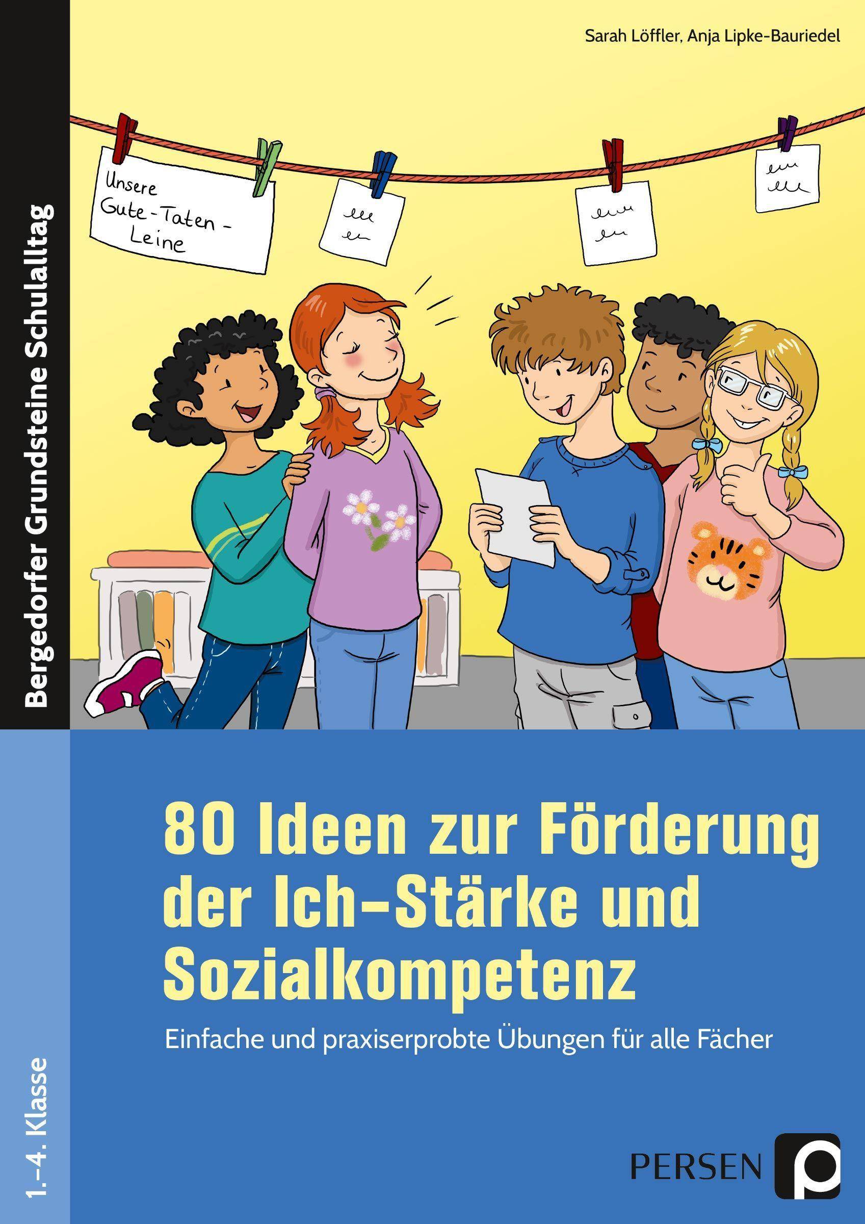 80 Ideen zur Förderung d. Ich-Stärke & Sozialkomp. Einfache & praxiserprobte Übungen für alle Fächer (1. bis 4. Klasse)