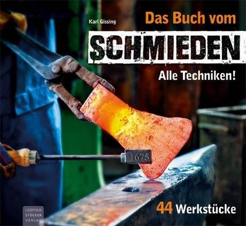 Das Buch vom Schmieden Alle Techniken! 44 Werkstücke