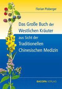 Das Große Buch der Westlichen Kräuter aus Sicht der Traditionellen Chinesischen Medizin