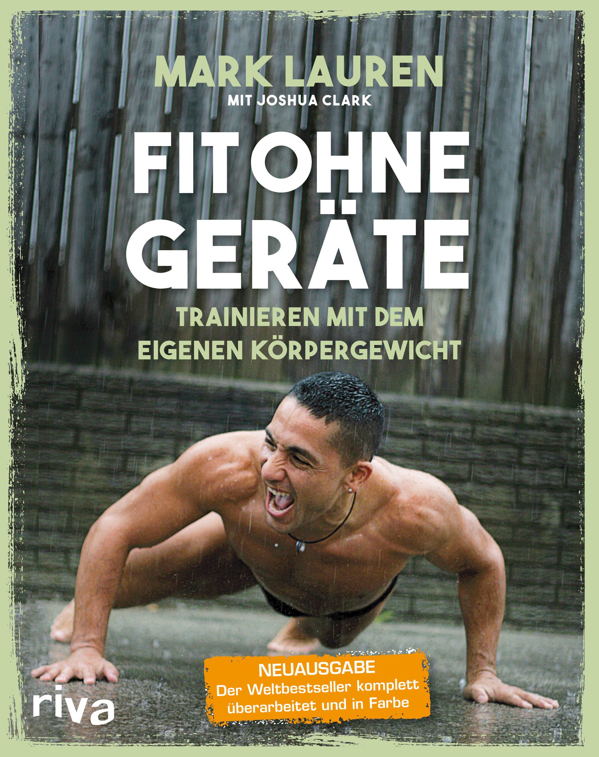 Fit ohne Geräte Trainieren mit dem eigenen Körpergewicht  Neuausgabe: Der Weltbestseller komplett überarbeitet und in Farbe