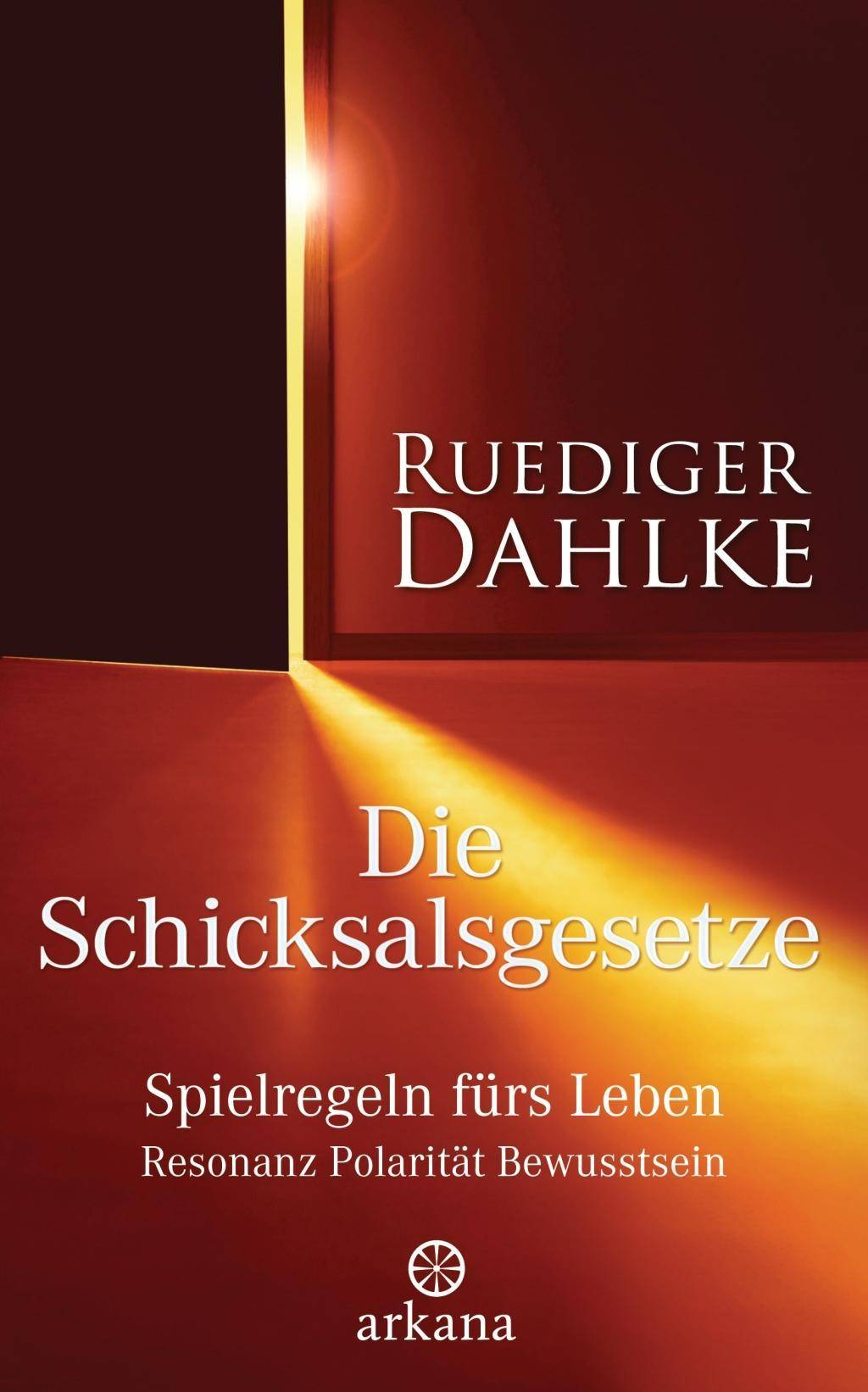 Die Schicksalsgesetze Spielregeln fürs Leben - Resonanz Polarität Bewusstsein