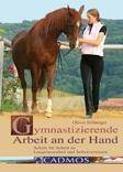 Gymnastizierende Arbeit an der Hand Schritt für Schritt zu Losgelassenheit und Selbstvertrauen