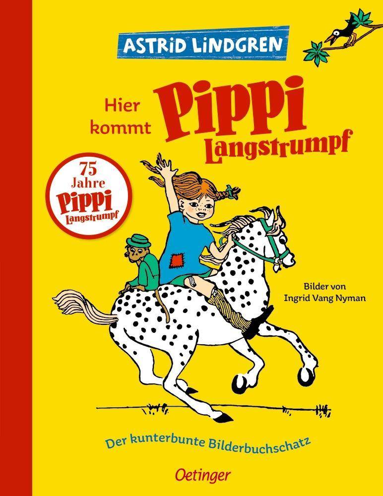 Hier kommt Pippi Langstrumpf Der kunterbunte Bilderbuchschatz