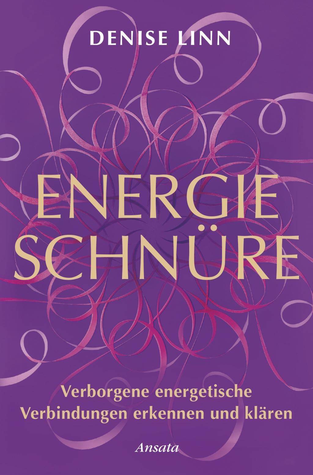 Energieschnüre Verborgene energetische Verbindungen erkennen und klären