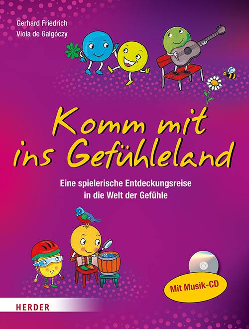 Komm mit ins Gefühleland Eine Entdeckungsreise in die Welt der Gefühle