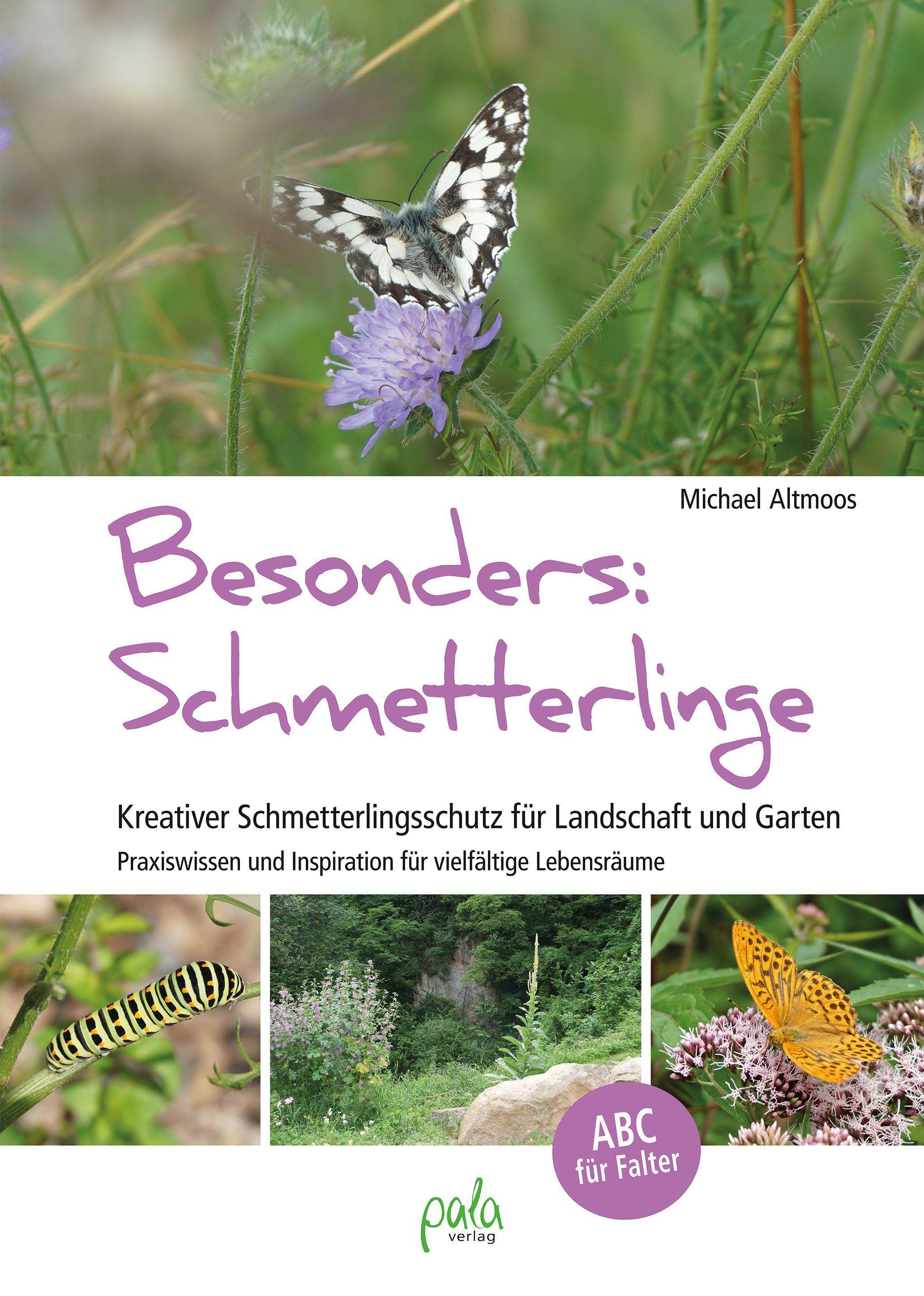 Besonders: Schmetterlinge Kreativer Schmetterlingsschutz für Landschaft und Garten - Praxiswissen und Inspiration für vielfältige Lebensräume
