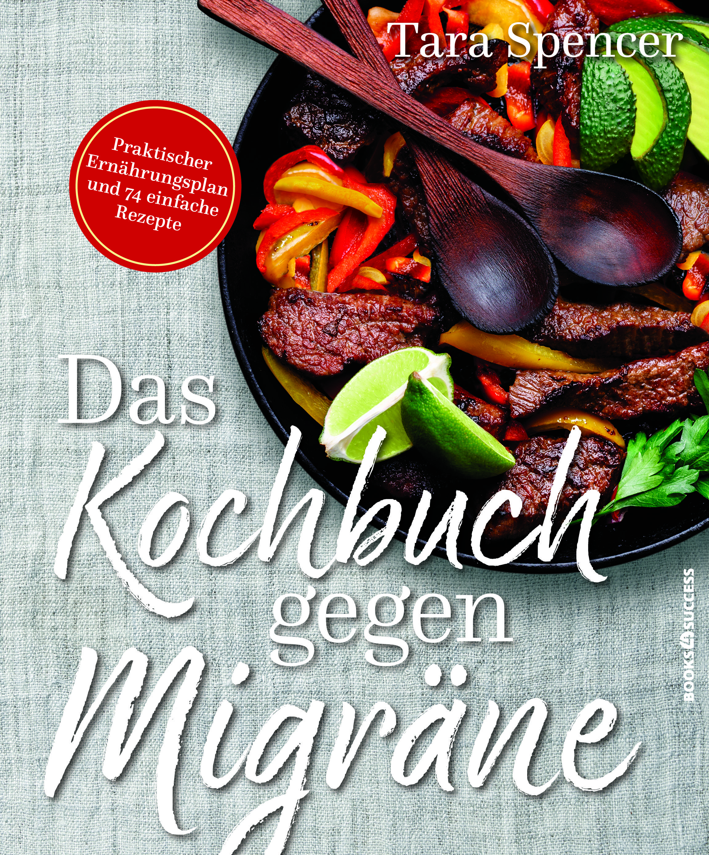 Das Kochbuch gegen Migräne Praktischer Ernährungsplan und 74 einfache Rezepte
