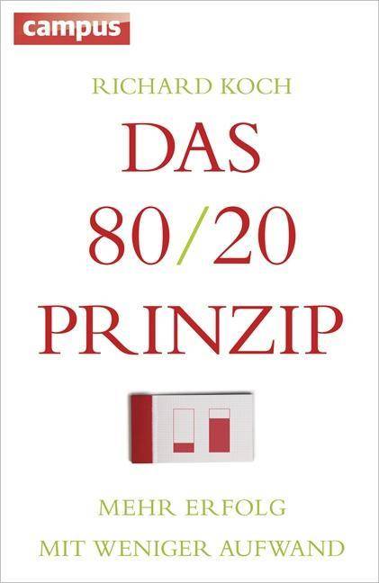 Das 80/20-Prinzip Mehr Erfolg mit weniger Aufwand