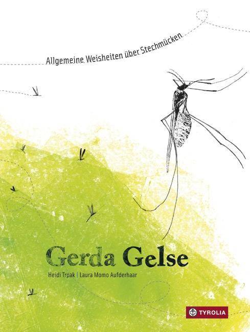 Gerda Gelse Allgemeine Weisheiten über Stechmücken. Ausgezeichnet mit den Deutschen Jugendliteraturpreis 2014, Kategorie Sachbuch mit dem Österreic