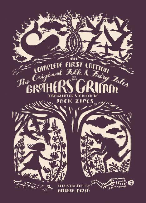 The Original Folk & Fairy Tales of the Brothers Grimm The Complete First Edition