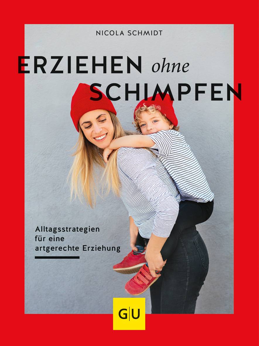 Erziehen ohne Schimpfen Alltagsstrategien für eine artgerechte Erziehung