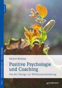 Positive Psychologie und Coaching Von der Lösungs- zur Wachstumsorientierung. E-Book inside