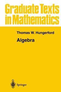 Algebra Graduate Texts in Mathematics 73