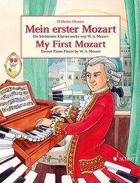 Mein erster Mozart, Klavier / My First Mozert, piano Die leichtesten Klavierwerke von W.A. Mozart. Schwierigkeitsgrad: 2-3