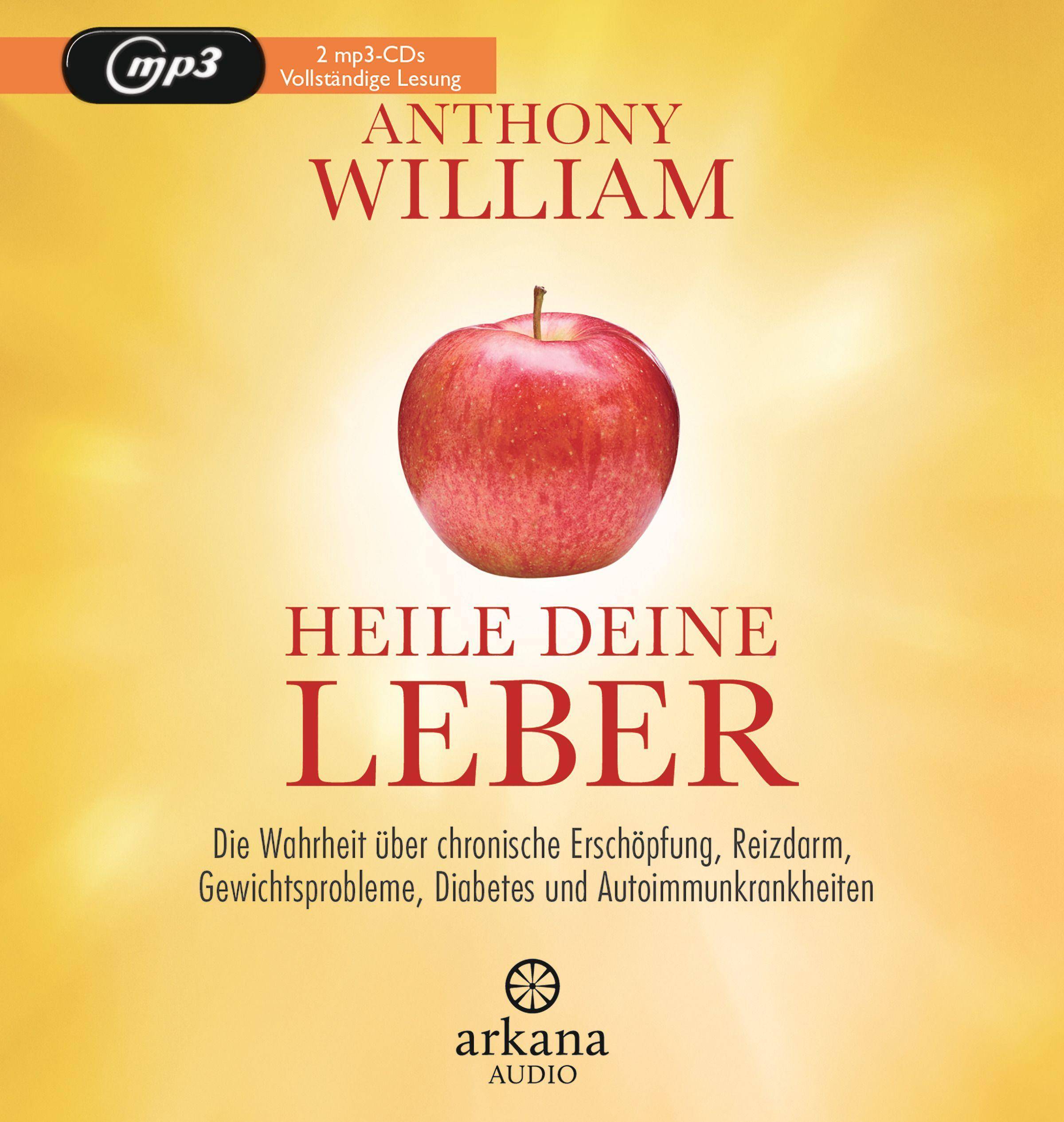 Heile deine Leber Die Wahrheit über chronische Erschöpfung, Reizdarm, Gewichtsprobleme, Diabetes und Autoimmunkrankheiten