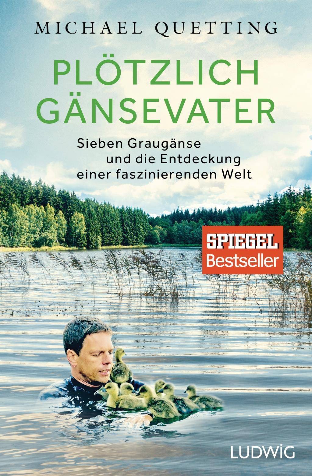 Plötzlich Gänsevater Sieben Graugänse und die Entdeckung einer faszinierenden Welt