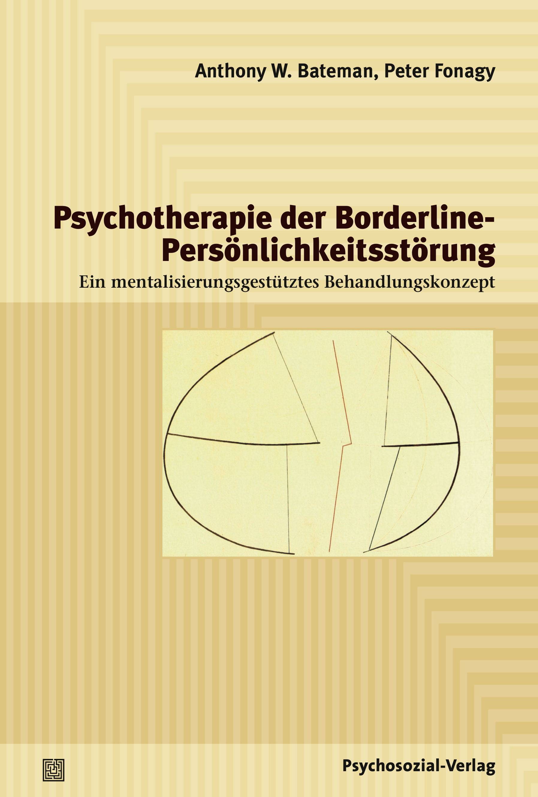 Psychotherapie der Borderline-Persönlichkeitsstörung Ein mentalisierungsgestütztes Behandlungskonzept