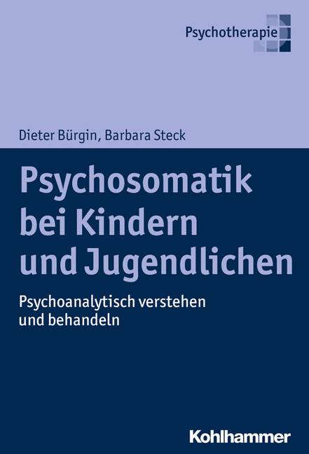 Psychosomatik bei Kindern und Jugendlichen Psychoanalytisch verstehen und behandeln